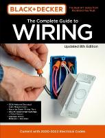 Black & Decker The Complete Guide to Wiring Updated 8th Edition: Current with 2020-2023 Electrical Codes, Volume 8