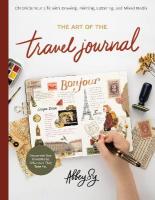 Art of the Travel Journal: Chronicle Your Life with Drawing, Painting, Lettering, and Mixed Media -  Document Your Adventures, Wherever They Take You