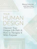 Your Human Design: Use Your Unique Energy Type to Manifest the Life You Were Born For
