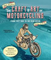 Craft and Art of Motorcycling: From First Ride to the Road Ahead - Fundamental Riding Skills, Road-riding  Strategy, Scooter Notes, Gear and Bike Guide