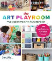 Art Playroom: Make a home art space for kids; Spark exploration, independence, and joyful  learning with invitations to create