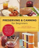 Preserving and Canning for Beginners: Quick and Easy Ways to Can, Pickle, and Jam All Your Favorite Veggies,  Fruits, and Meats