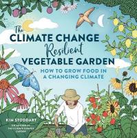 Climate ChangeResilient Vegetable Garden: How to Grow Food in a Changing Climate