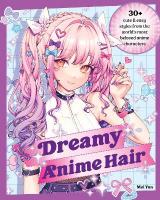 Dreamy Anime Hair: 30plus Cute & Easy Styles from the World's Most Beloved Anime Characters