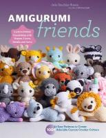 Amigurumi Friends: 20 Easy Patterns to Create 100plus Adorable Custom Crochet Critters - Explore  Infinite Possibilities with Shapes, Colors, Details, and Yarns