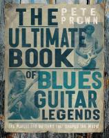 Ultimate Book of Blues Guitar Legends: The Players and Guitars That Shaped the Music