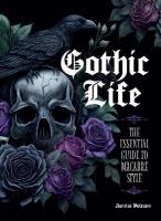 Gothic Life: The Essential Guide to Macabre Style