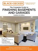 Black and Decker The Complete Guide to Finishing Basements and Garages  Updated 3rd Edition: Projects and Practical Solutions for Finishing Basements and Upgrading Garages Third Edition, New Edition