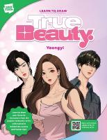 Learn to Draw True Beauty: Learn to draw your favorite characters from the popular webcomic series with  exclusive behind-the-scenes and insider tips!