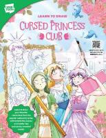 Learn to Draw Cursed Princess Club: Learn to draw your favorite characters from the popular webcomic series with  behind-the-scenes and insider tips exclusively revealed inside!