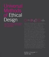 Universal Methods of Ethical Design: 100 Ways to Become More Ethically Aware, Responsible, and Active in Your  Design Work