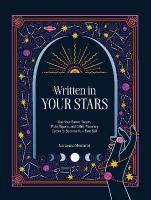 Written in Your Stars: Use Your Saturn Return, Pluto Square, and Other Planetary Cycles to Become  Your Best Self