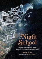 Night School: Lessons in Moonlight, Magic, and the Mysteries of Being Human