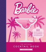 Official Barbie Cocktail Book: 50 Dreamy Recipes for Inspired Entertaining