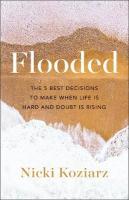 Flooded  The 5 Best Decisions to Make When Life Is Hard and Doubt Is Rising