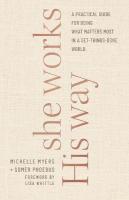 She Works His Way  A Practical Guide for Doing What Matters Most in a  GetThingsDone World