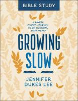 Growing Slow Bible Study  A 6Week Guided Journey to UnHurrying Your Heart