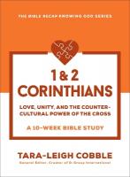 1 & 2 Corinthians: Love, Unity, and the Countercultural Power of the Cross--a 10-Week Bible Study