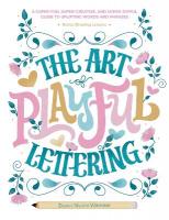 Art of Playful Lettering: A Super-Fun, Super-Creative, and Super-Joyful Guide to Uplifting Words and  Phrases - Includes Bonus Drawing Lessons