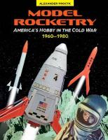 Model Rocketry: Americas Hobby in the Cold War 19601980
