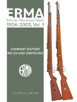 ERMA: Erfurter Maschinenfabrik, 19242003, Vol. 1: Company History  Rifles and Shotguns