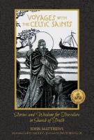 Voyages with the Celtic Saints: Stories and Wisdom for Travelers in Search of Truth