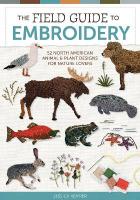 Field Guide to Embroidery: 52 North American Animal and Plant Designs for Nature Lovers  (Beginner-Friendly, Step-by-Step Wildlife Patterns with Birds, Fish, Manatees, Bears, Moose, Flowers, and More)