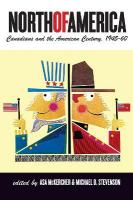North of America: Canadians and the American Century, 194560