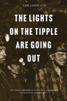 Lights on the Tipple Are Going Out: Fighting Economic Ruin in a Canadian Coalfield Community