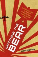 Watching the Bear: Canadian Intelligence Assessments of the Soviet Threat to North America,  19461964