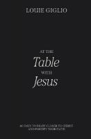 At the Table with Jesus: 66 Days to Draw Closer to Christ and Fortify Your Faith