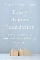 Every Home a Foundation: Experiencing God through Your Everyday Routines