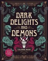 Dark Delights and Demons Coloring Book: Over 150 Macabre Masterpieces to Color with Stunning Sprayed Edges
