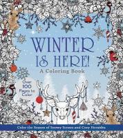 Winter is Here! A Coloring Book: Color the Season of Snowy Scenes and Cozy Firesides
