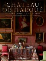 Château de Haroué : The Home of the Princes de Beauvau-Craon 