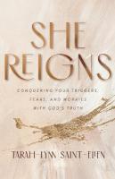 She Reigns  Conquering Your Triggers, Fears, and Worries with God`s Truth