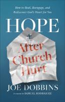 Hope after Church Hurt: How to Heal, Reengage, and Rediscover God's Heart for You