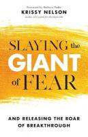Slaying the Giant of Fear  And Releasing the Roar of Breakthrough