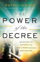 Power of the Decree  Releasing the Authority of God`s Word through  Declaration