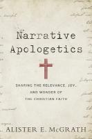 Narrative Apologetics  Sharing the Relevance, Joy, and Wonder of the  Christian Faith