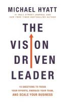 Vision-Driven Leader: 10 Questions to Focus Your Efforts, Energize Your Team, and Scale Your  Business 2nd edition