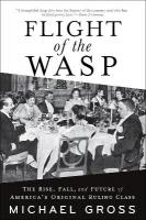 Flight of the WASP: The Rise, Fall, and Future of America's Original Ruling Class