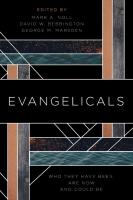Evangelicals: Who They Have Been, Are Now, and Could Be