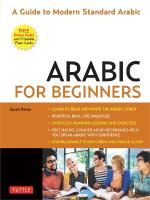 Arabic for Beginners: A Guide to Modern Standard Arabic (Free Online Audio and Printable Flash  Cards)