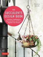 Succulents Design Book: Container Combinations That Look Great and Thrive Together Year-Round