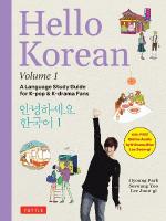Hello Korean Volume 1: A Language Study Guide for K-Pop and K-Drama Fans with Online Audio  Recordings by K-Drama Star Lee Joon-gi!, Volume 1