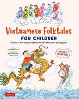 Vietnamese Folktales for Children: Stories of Adventure and Wonder in Vietnamese and English (Free Online Audio  Recordings and Bilingual Text)