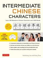 Intermediate Chinese Characters: Learn 300 Mandarin Characters and 1200 Words (Free online audio and  printable flash cards) Ideal for HSK plus AP Exam Prep