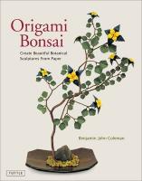 Origami Bonsai: Create Beautiful Botanical Sculptures From Paper: Origami Book with 14  Beautiful Projects and Instructional Videos