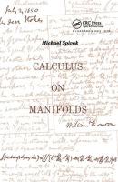 Calculus On Manifolds: A Modern Approach To Classical Theorems Of Advanced Calculus